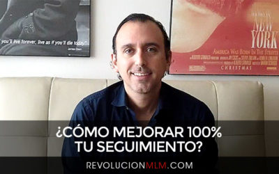 ¿Cómo Mejorar 100% tu Seguimiento? (Y que tus Prospectos NO te Odien)