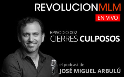 Podcast Revolución MLM En Vivo – Episodio 002 – Cierres Culposos