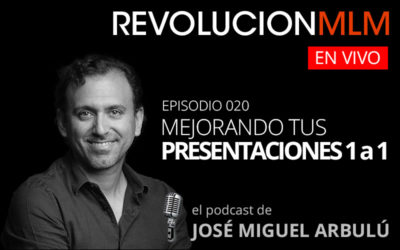 Podcast Revolución MLM En Vivo – Episodio 020. Mejorando Tus Presentaciones 1 a 1