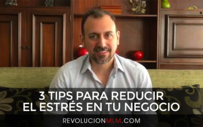 3 Tips para Reducir el Estrés en tu Negocio