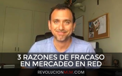 3 Razones de Fracaso en Mercadeo en Red