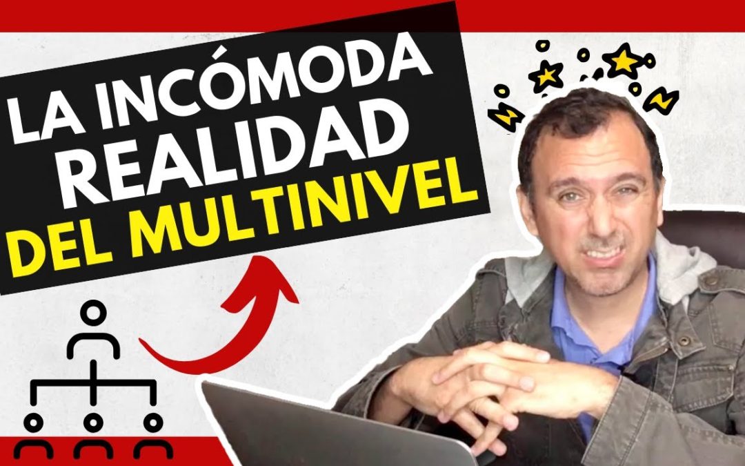 🙄 La INCÓMODA REALIDAD del MULTINIVEL en el SIGLO 21