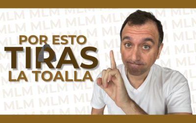 💪 Mi CONSEJO para NO TIRAR LA TOALLA en NETWORK MARKETING