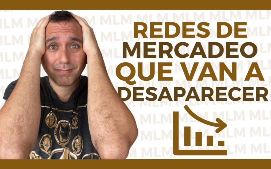 🛑 REDES DE MERCADEO que van a DESAPARECER en 2025 (¡ALERTA!)