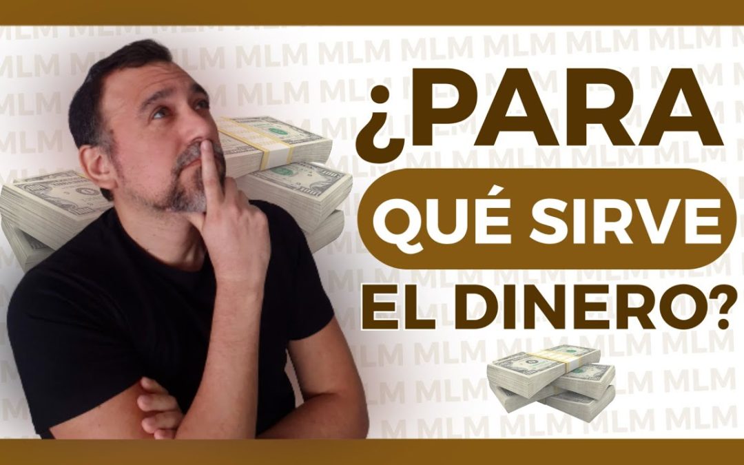 💸 ¿Para qué SIRVE el DINERO? (Una LECCIÓN sobre CÓMO MANEJAR el DINERO en REDES DE MERCADEO)