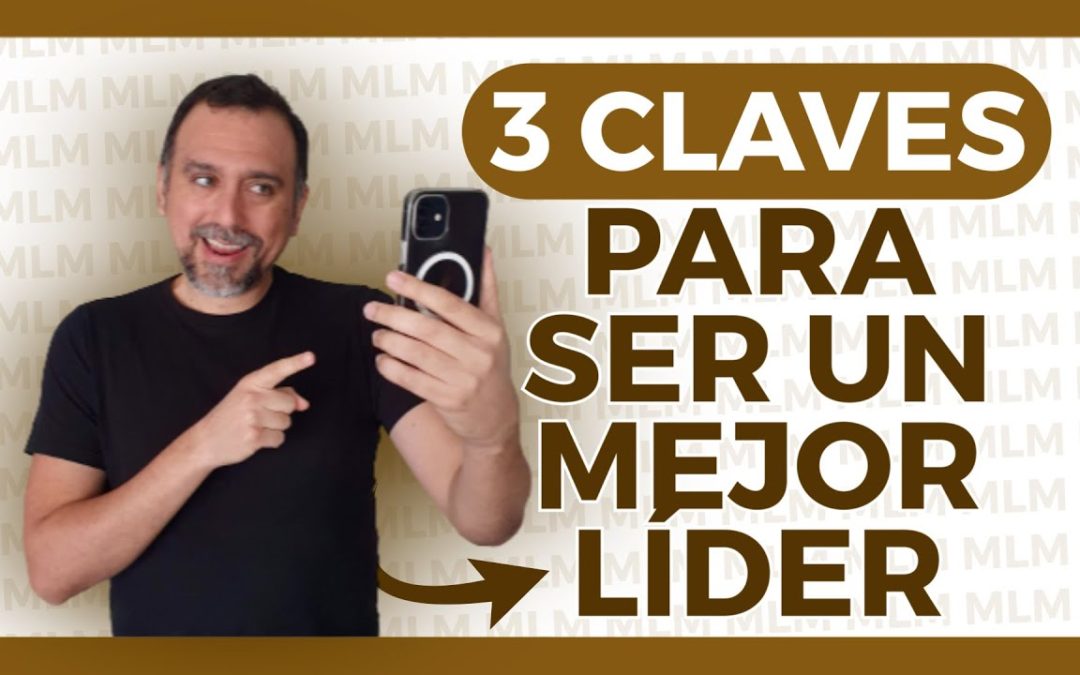 🎯 3 CLAVES para SER un BUEN LÍDER y FORMAR EQUIPOS de TRABAJO EXITOSOS en NETWORK MARKETING