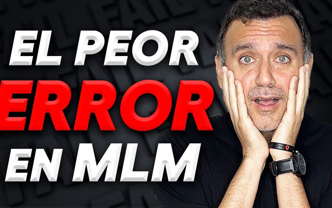 😢 «¡Es que me cae bien y quiero que crezca!» | El PEOR ERROR en NETWORK MARKETING (El 97% cae)