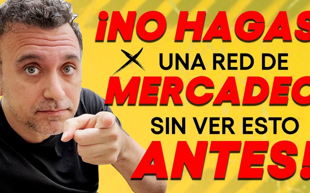 🚨 Lo que debes saber ANTES de EMPEZAR en una RED DE MERCADEO | ¿Cómo hacer NETWORK MARKETING?